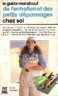 Le guide marabout de l'entretien et des petits dépannages chez soi - Daniel Puiboube