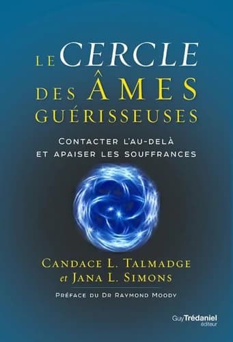 Le cercle des âmes guérisseuses - Contacter l'au-delà et apaiser les souffrances - Candace Talmadge